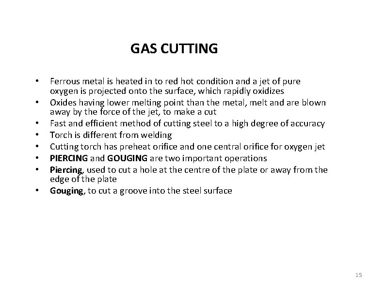 GAS CUTTING • • Ferrous metal is heated in to red hot condition and