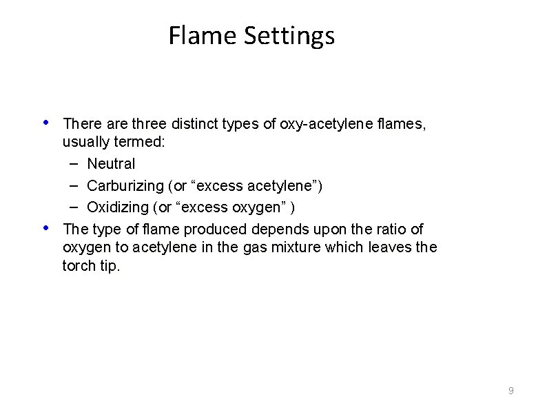 Flame Settings • There are three distinct types of oxy-acetylene flames, • usually termed: