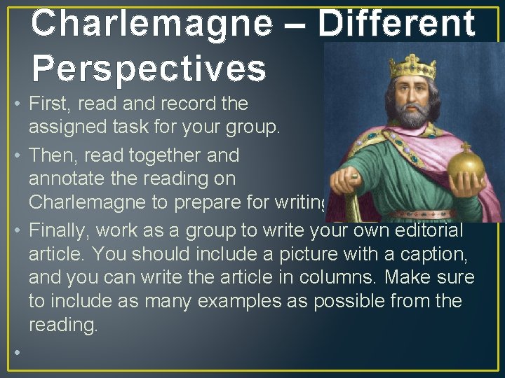 Charlemagne – Different Perspectives • First, read and record the assigned task for your