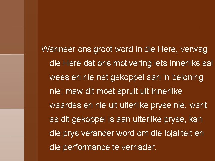 Wanneer ons groot word in die Here, verwag die Here dat ons motivering iets