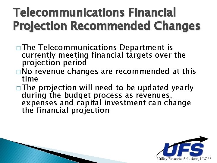 Telecommunications Financial Projection Recommended Changes � The Telecommunications Department is currently meeting financial targets Telecommunications Financial Projection Recommended Changes � The Telecommunications Department is currently meeting financial targets