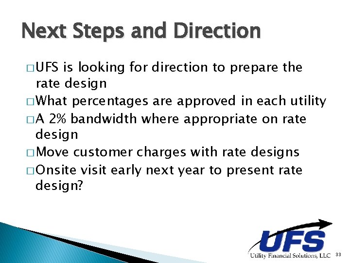Next Steps and Direction � UFS is looking for direction to prepare the rate Next Steps and Direction � UFS is looking for direction to prepare the rate