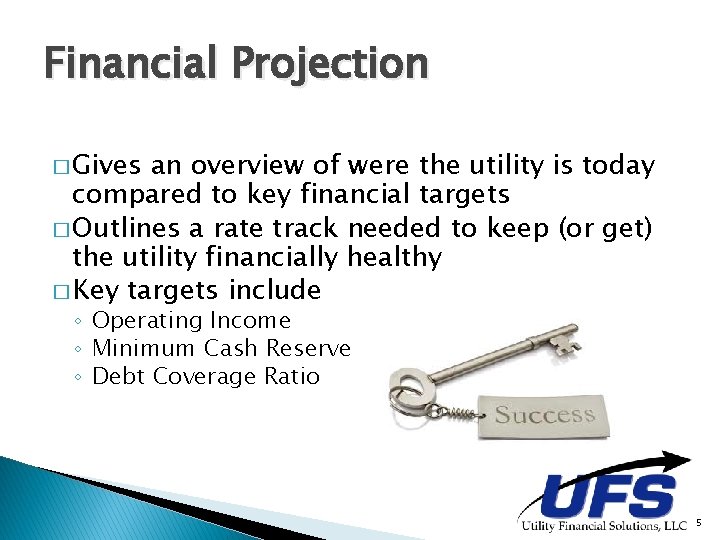 Financial Projection � Gives an overview of were the utility is today compared to Financial Projection � Gives an overview of were the utility is today compared to