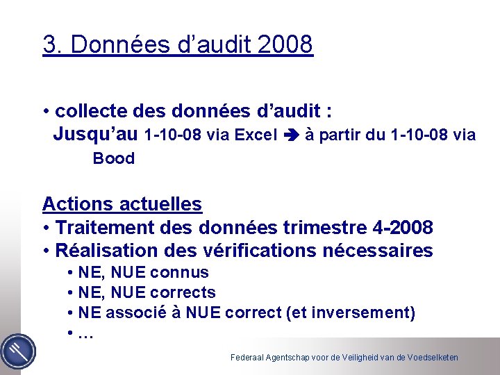 3. Données d’audit 2008 • collecte des données d’audit : Jusqu’au 1 -10 -08