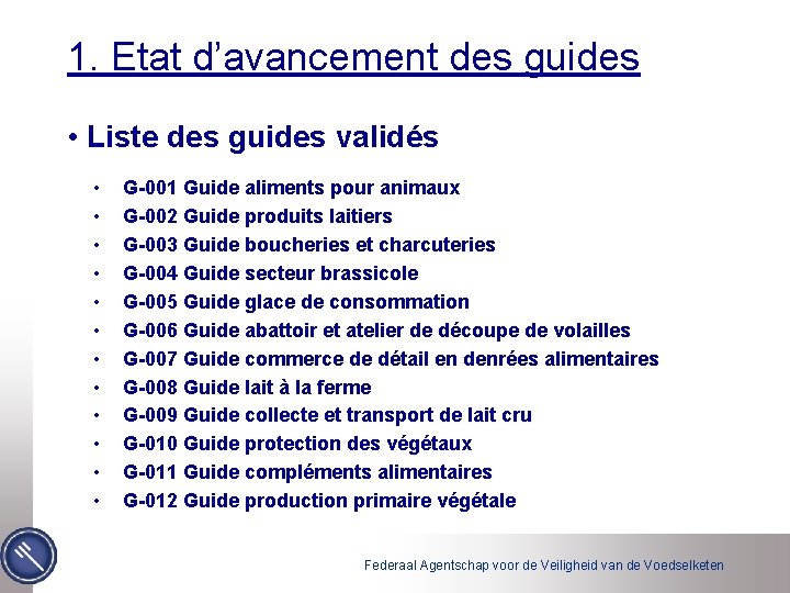 1. Etat d’avancement des guides • Liste des guides validés • • • G-001