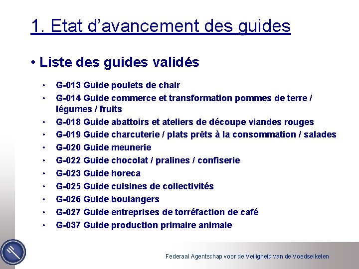 1. Etat d’avancement des guides • Liste des guides validés • • • G-013