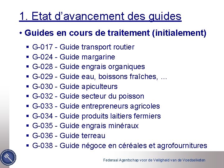 1. Etat d’avancement des guides • Guides en cours de traitement (initialement) § §