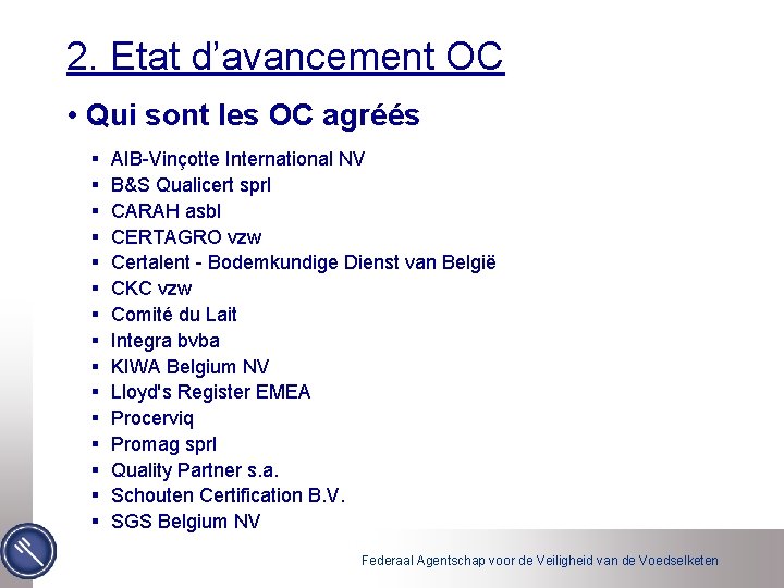 2. Etat d’avancement OC • Qui sont les OC agréés § § § §