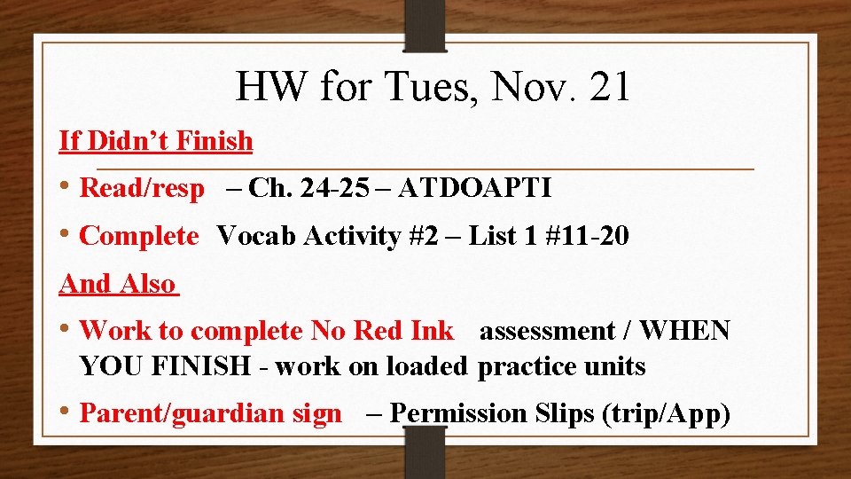 HW for Tues, Nov. 21 If Didn’t Finish • Read/resp – Ch. 24 -25