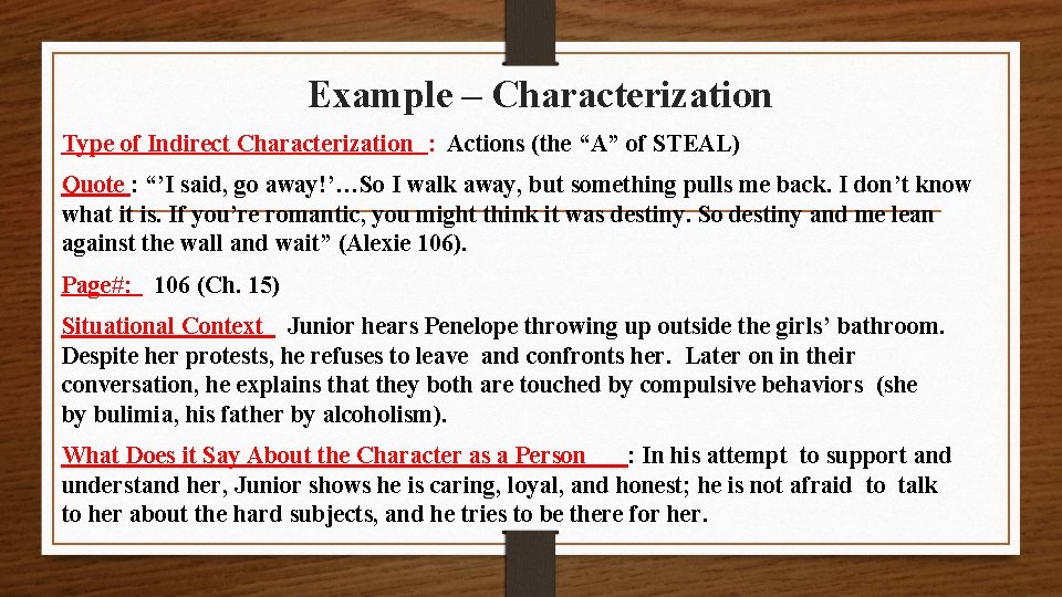Example – Characterization Type of Indirect Characterization : Actions (the “A” of STEAL) Quote