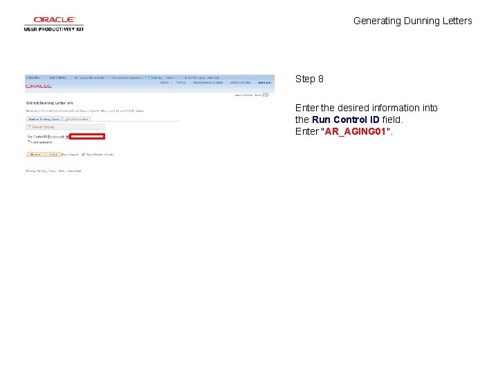 Generating Dunning Letters Step 8 Enter the desired information into the Run Control ID