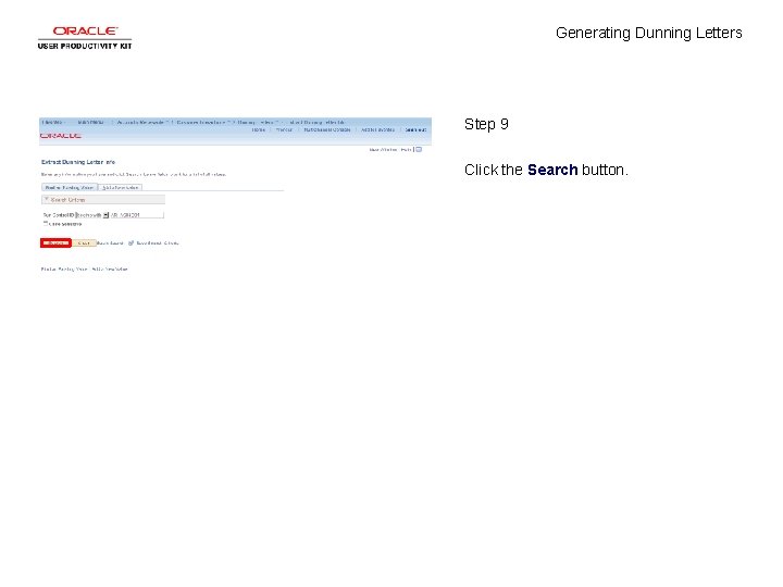 Generating Dunning Letters Step 9 Click the Search button. 