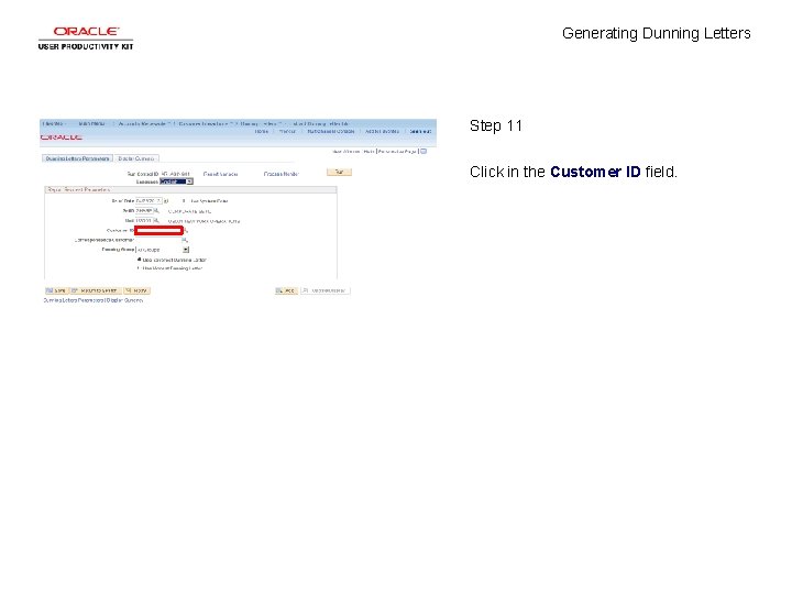 Generating Dunning Letters Step 11 Click in the Customer ID field. 