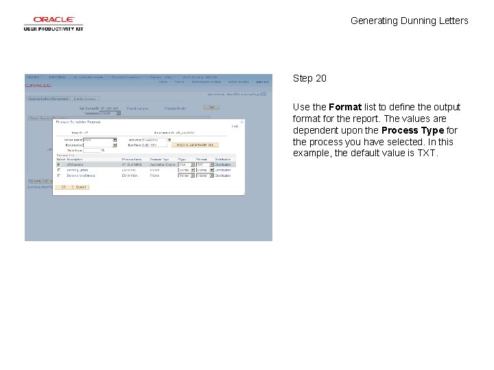 Generating Dunning Letters Step 20 Use the Format list to define the output format