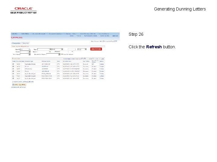 Generating Dunning Letters Step 26 Click the Refresh button. 