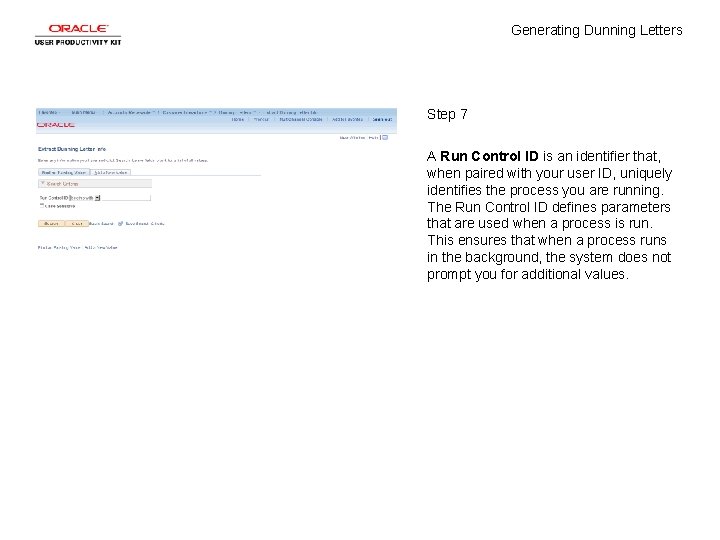 Generating Dunning Letters Step 7 A Run Control ID is an identifier that, when