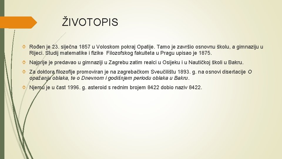 ŽIVOTOPIS Rođen je 23. siječna 1857 u Voloskom pokraj Opatije. Tamo je završio osnovnu