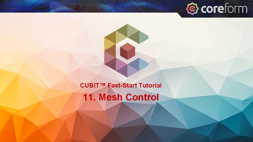 CUBIT™ Fast-Start Tutorial 11. Mesh Control 