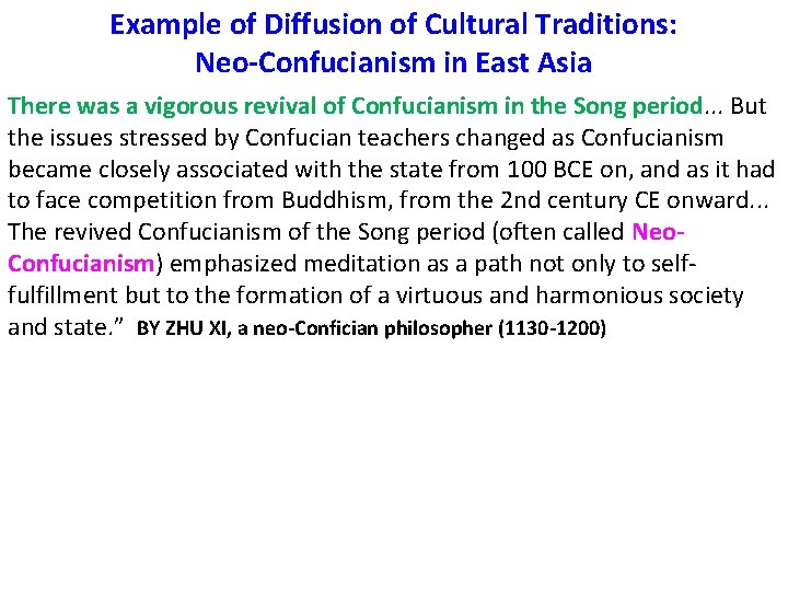 Example of Diffusion of Cultural Traditions: Neo-Confucianism in East Asia There was a vigorous