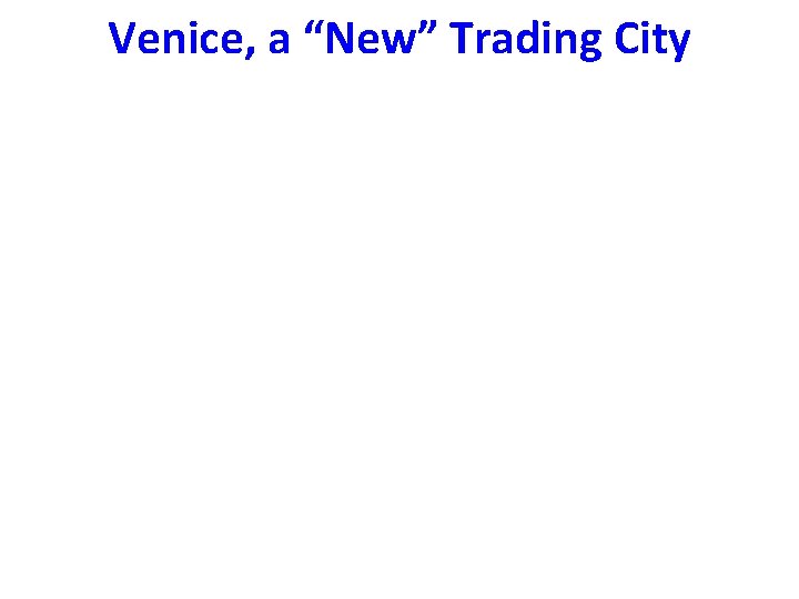 Venice, a “New” Trading City 