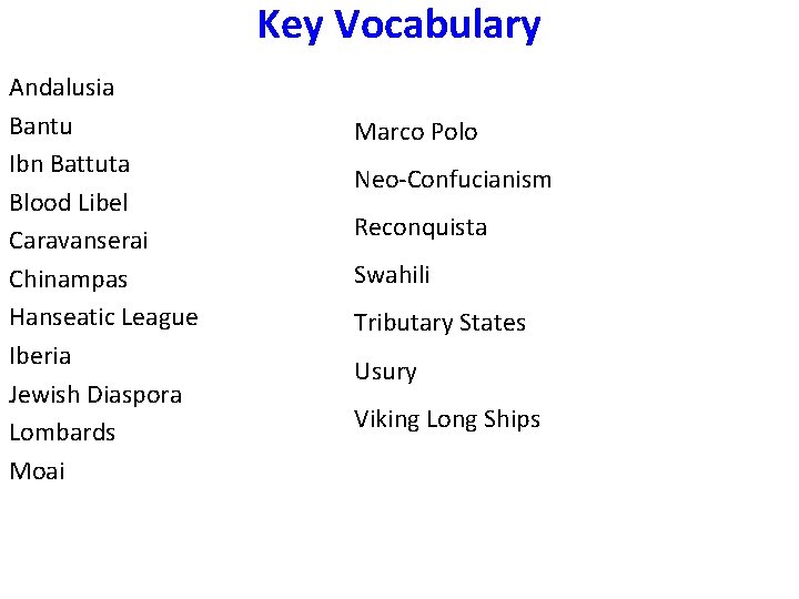 Key Vocabulary Andalusia Bantu Ibn Battuta Blood Libel Caravanserai Chinampas Hanseatic League Iberia Jewish