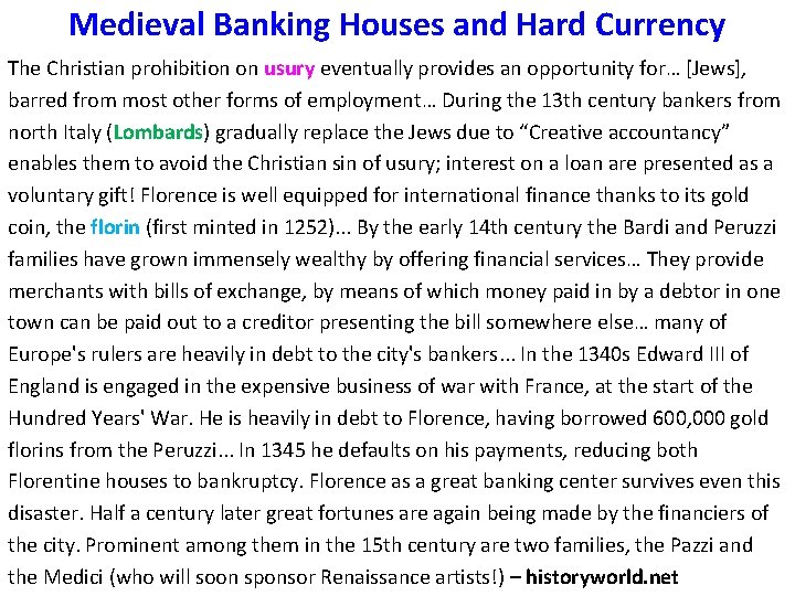 Medieval Banking Houses and Hard Currency The Christian prohibition on usury eventually provides an