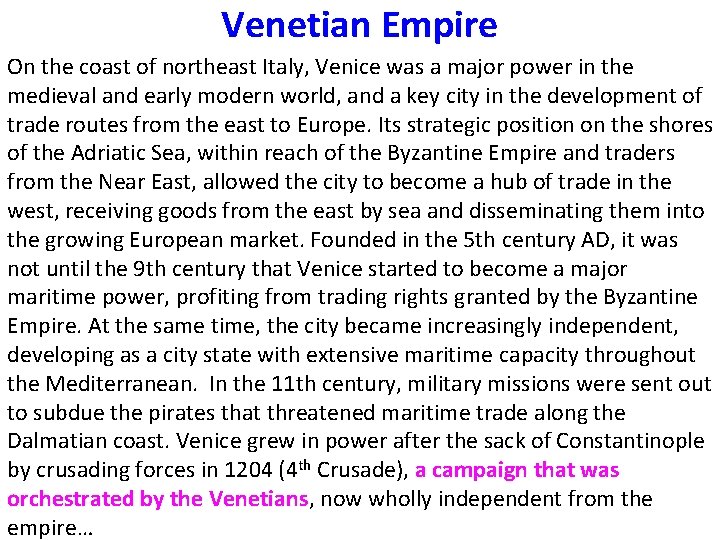 Venetian Empire On the coast of northeast Italy, Venice was a major power in