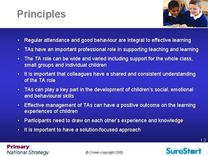 Principles • Regular attendance and good behaviour are integral to effective learning • TAs