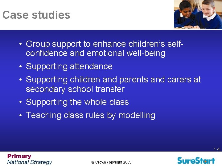 Case studies • Group support to enhance children’s selfconfidence and emotional well-being • Supporting