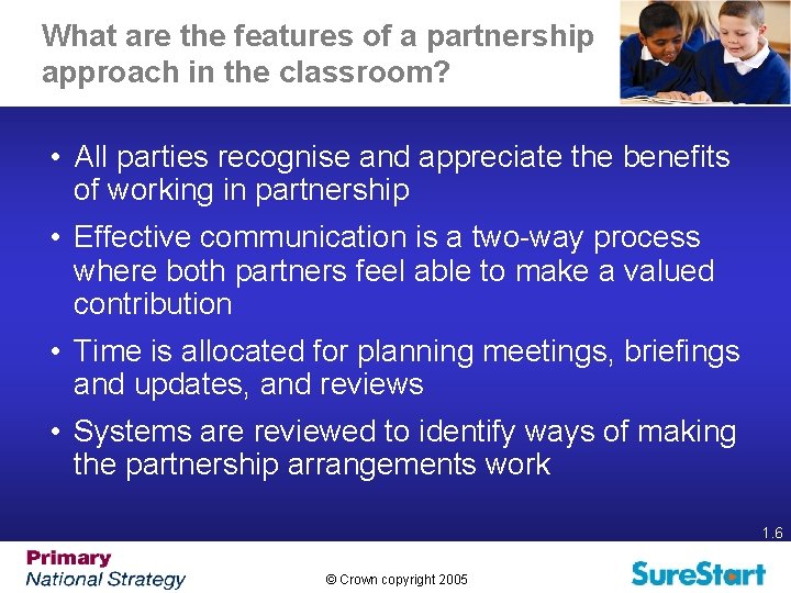 What are the features of a partnership approach in the classroom? • All parties