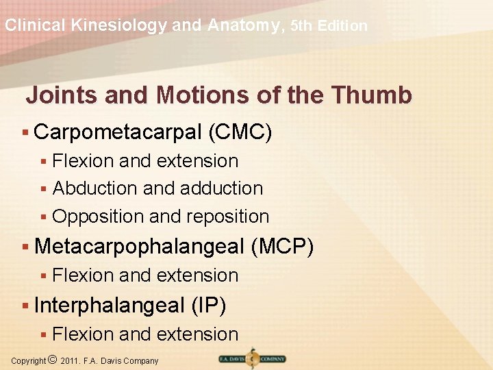 Clinical Kinesiology and Anatomy, 5 th Edition Joints and Motions of the Thumb §