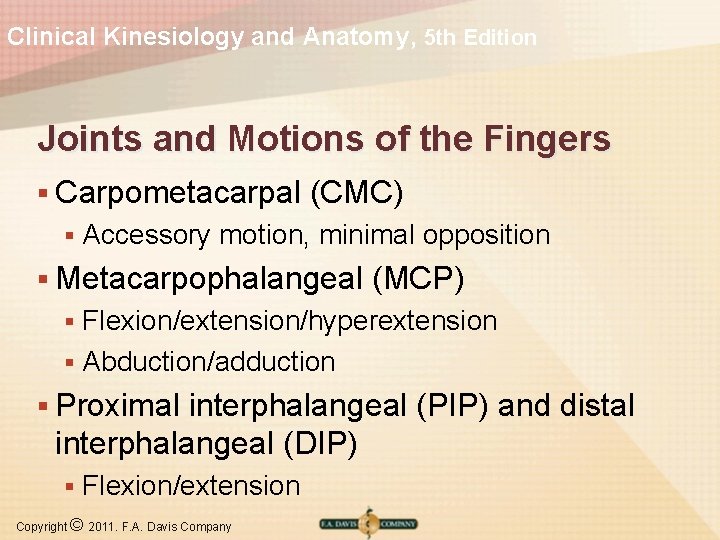 Clinical Kinesiology and Anatomy, 5 th Edition Joints and Motions of the Fingers §