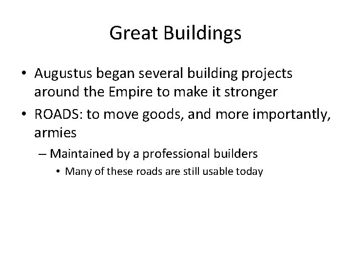 Great Buildings • Augustus began several building projects around the Empire to make it