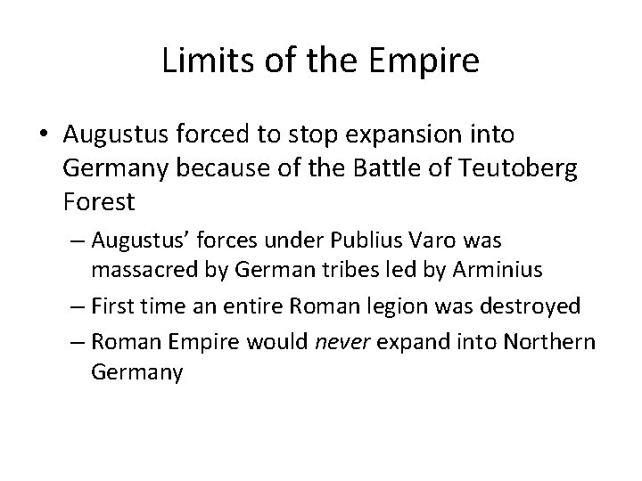 Limits of the Empire • Augustus forced to stop expansion into Germany because of