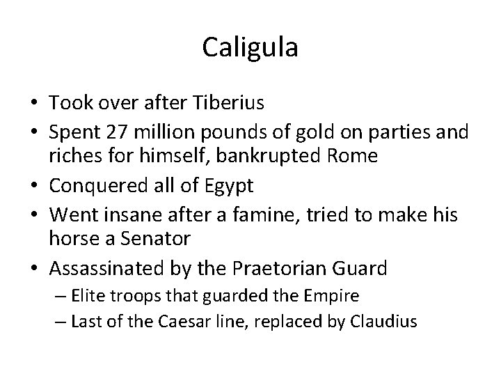Caligula • Took over after Tiberius • Spent 27 million pounds of gold on