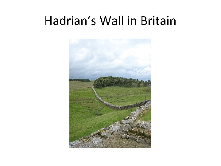Hadrian’s Wall in Britain 