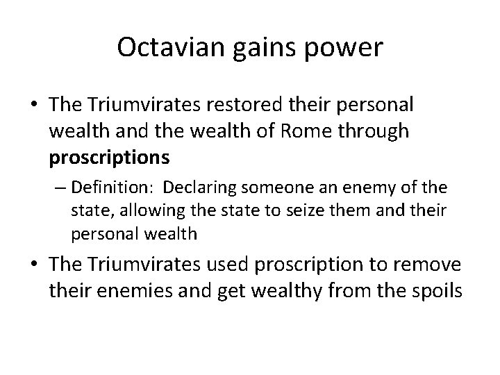 Octavian gains power • The Triumvirates restored their personal wealth and the wealth of