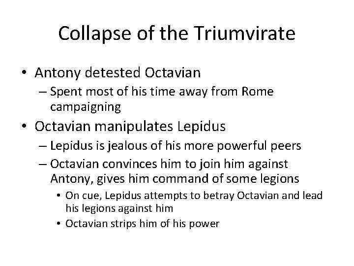 Collapse of the Triumvirate • Antony detested Octavian – Spent most of his time