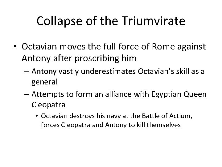 Collapse of the Triumvirate • Octavian moves the full force of Rome against Antony