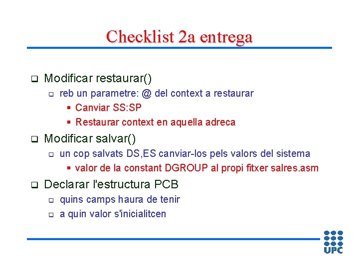 Checklist 2 a entrega q Modificar restaurar() q q Modificar salvar() q q reb