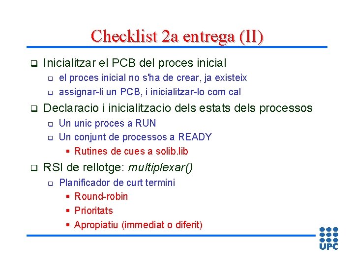 Checklist 2 a entrega (II) q Inicialitzar el PCB del proces inicial q q