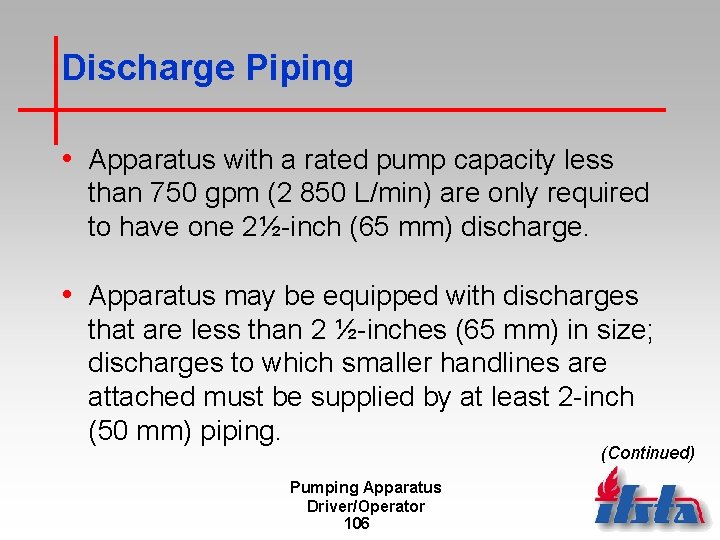 Discharge Piping • Apparatus with a rated pump capacity less than 750 gpm (2