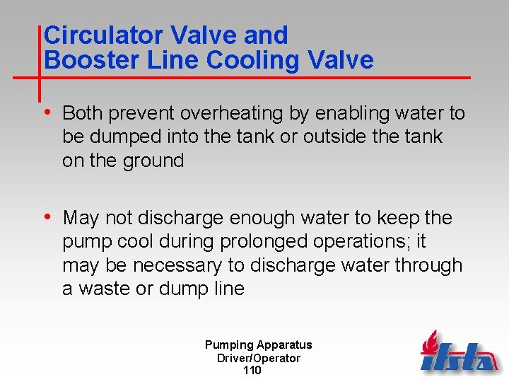 Circulator Valve and Booster Line Cooling Valve • Both prevent overheating by enabling water