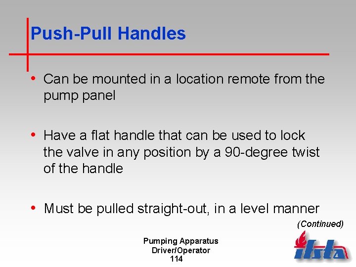 Push-Pull Handles • Can be mounted in a location remote from the pump panel