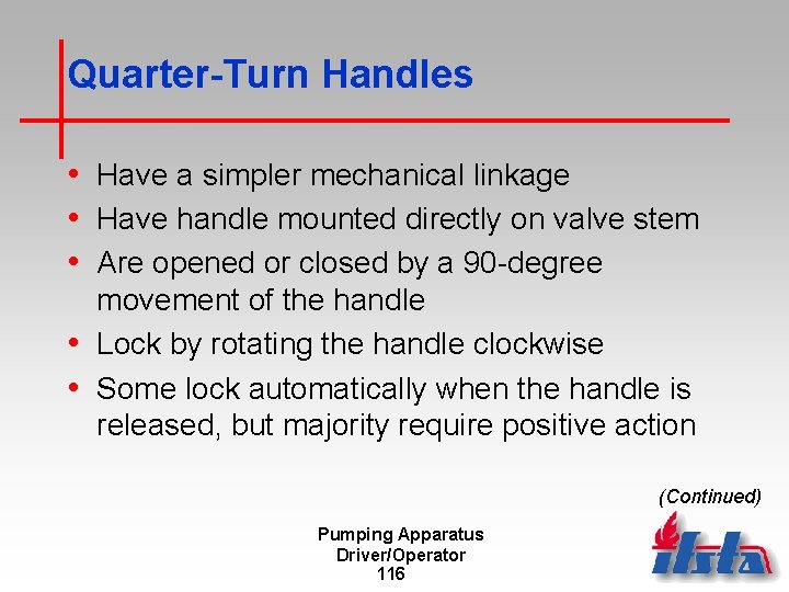 Quarter-Turn Handles • Have a simpler mechanical linkage • Have handle mounted directly on