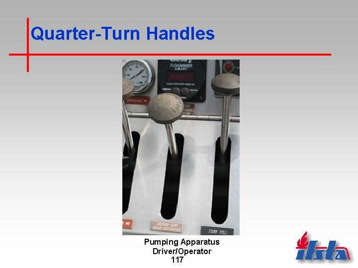 Quarter-Turn Handles Pumping Apparatus Driver/Operator 117 