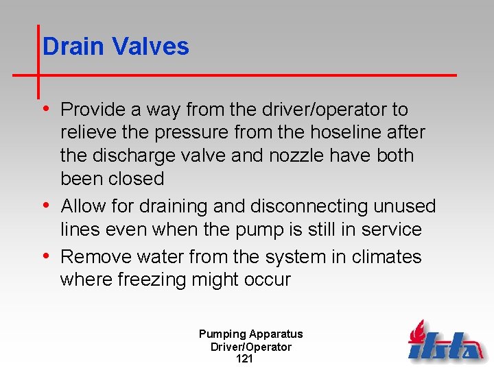 Drain Valves • Provide a way from the driver/operator to relieve the pressure from