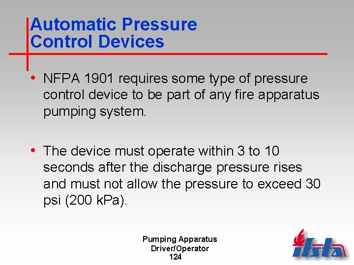 Automatic Pressure Control Devices • NFPA 1901 requires some type of pressure control device