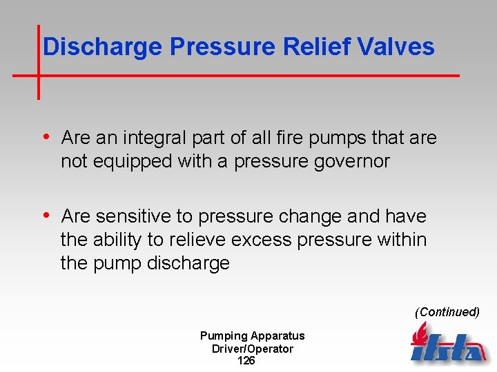 Discharge Pressure Relief Valves • Are an integral part of all fire pumps that