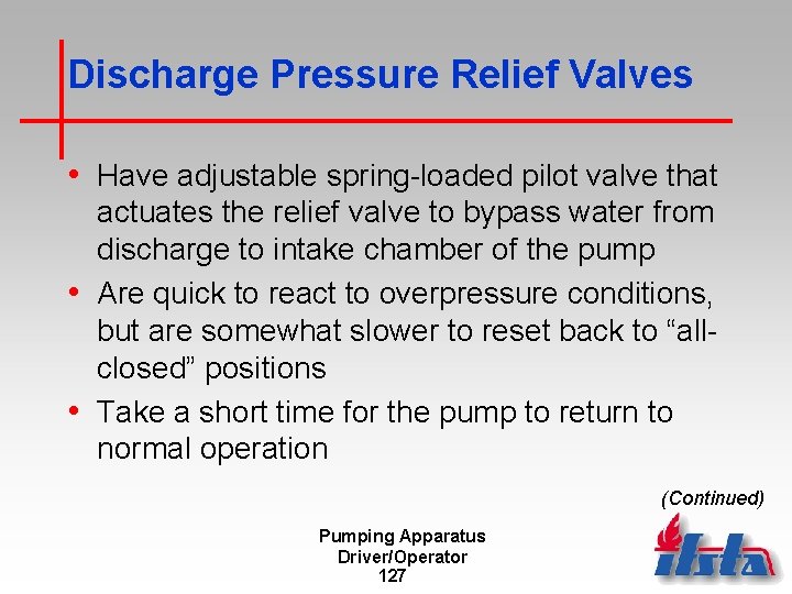 Discharge Pressure Relief Valves • Have adjustable spring-loaded pilot valve that actuates the relief